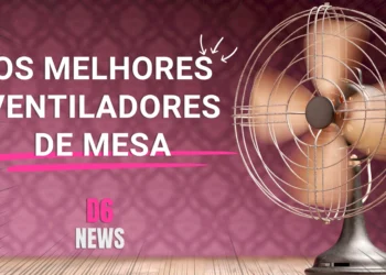 Melhores Ventiladores: Os 5 Modelos Mais Eficazes