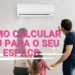 Como calcular BTU: Guia para escolher o ar-condicionado ideal